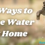 10 Best Ways to Save Water at Home in 2024