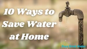 10 Best Ways to Save Water at Home in 2024