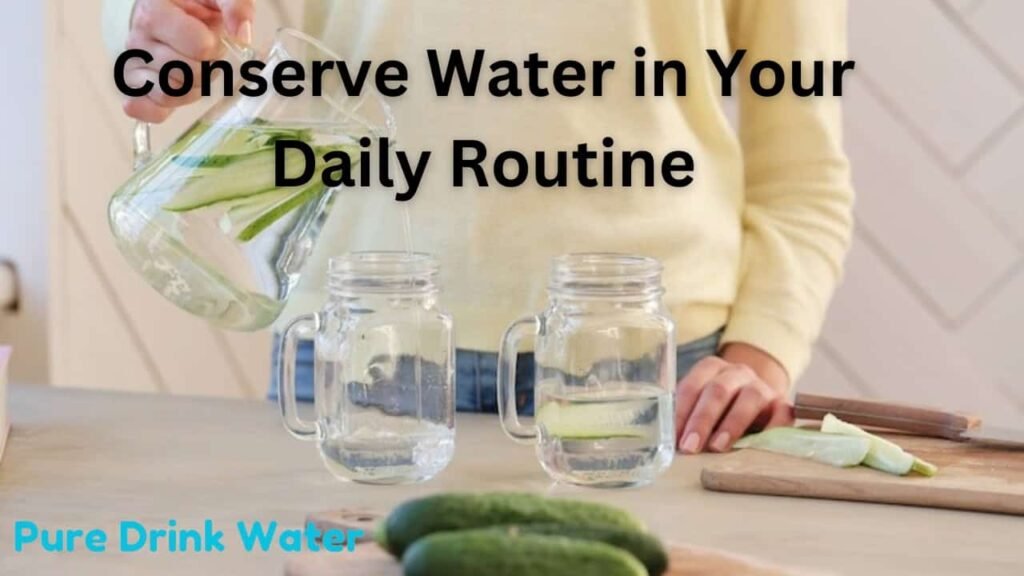 5 Simple Ways To Conserve Water In Your Daily Routine