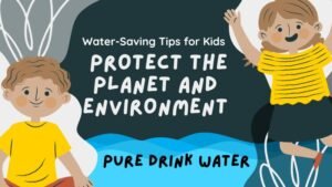 Water-Saving Tips for Kids: Protect the Planet and Environment