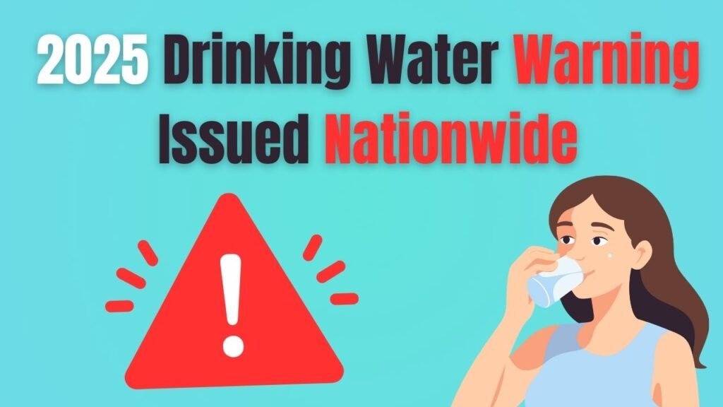 2025 Drinking Water Warning Issued Nationwide