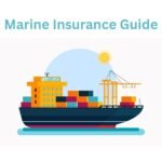 Marine Insurance: History, Policy Types, Pricing, and Key Points Under the Marine Insurance Act